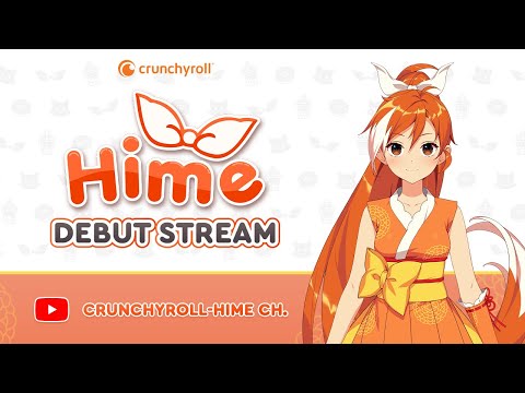 Crunchyroll-Hime Debut Stream!